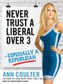 Never Trust a Liberal Over ThreeEspecially a Republican