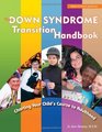 The Down Syndrome Transition Handbook Charting Your Child's Course to Adulthood