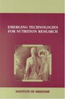 Emerging Technologies for Nutrition Research Potential for Assessing Military Performance Capability