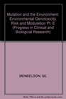 Mutation and the Environment PT E Environmental Genotoxicity Risk and Modulation