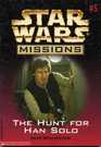 The Hunt for Han Solo (Star Wars Missions, Bk 5)