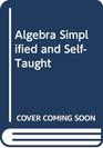 Algebra Simplified and SelfTaught