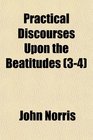 Practical Discourses Upon the Beatitudes