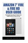 Amazon 7 Fire  Fire HD User Guide The Complete User Manual To Master Your Kindle Fire HD In 24 Hours Or Less