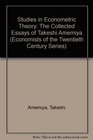 Studies in Econometric Theory The Collected Essays of Takeshi Amemiya
