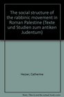 The Social Structure of the Rabbinic Movement in Roman Palestine
