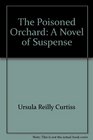 The poisoned orchard A novel of suspense