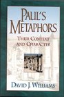 Paul's Metaphors Their Context and Character