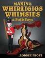 Making Whirligigs Whimsies  Folk Toys