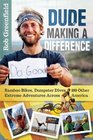 Dude Making a Difference: Bamboo Bikes, Dumpster Dives and Other Extreme Adventures Across America