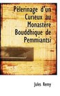 Plerinage d'un Curieux au Monastre Bouddhique de Pemmiantsi