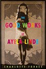 The Good Works of Ayela Linde: A Novel in Stories