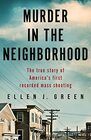 Murder in the Neighborhood The True Story of America's First Recorded Mass Shooting