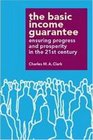 The Basic Income Guarantee Insuring Progress and Prosperity in the 21st Century