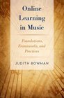 Online Learning in Music Foundations Frameworks and Practices