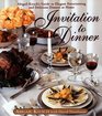 Invitation to Dinner  Abigail Kirsch's Guide to Elegant Entertaining and Delicious Dinners at home