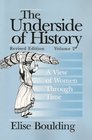 The Underside of History A View of Women Through Time Volume 2
