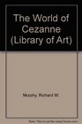 The World of Cezanne 18391906