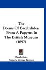 The Poems Of Bacchylides From A Papyrus In The British Museum