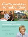 The Smart Woman's Guide To Homebuilding: An Essential Communication Reference For Homeowners And Builders
