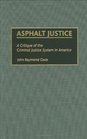 Asphalt Justice A Critique of the Criminal Justice System in America