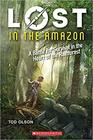 Lost in the Amazon  A Battle for Survival in the Heart of the Rainforest