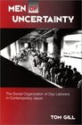 Men of Uncertainty The Social Organization of Day Laborers in Contemporary Japan