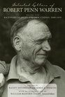 Selected Letters of Robert Penn Warren Backward Glances and New Visions 19691979