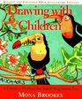 Drawing with Children: A Creative Method for Adult Beginners, Too