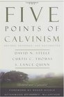 The Five Points of Calvinism Defined Defended Documented