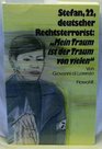 Stefan 22 deutscher Rechtsterrorist Mein Traum ist der Traum von vielen