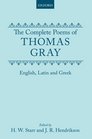The Complete Poems of Thomas Gray English Latin and Greek