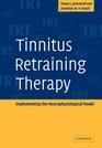 Tinnitus Retraining Therapy Implementing the Neurophysiological Model