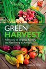 Green Harvest A History of Organic Farming and Gardening in Australia