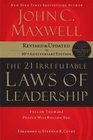 The 21 Irrefutable Laws of Leadership Follow Them and People Will Follow You