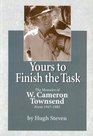 Yours to Finish the Task The Memoirs of W Cameron Townsend