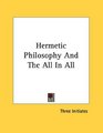 Hermetic Philosophy And The All In All