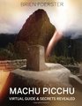Machu Picchu Virtual Guide And Secrets Revealed