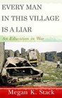 Every Man in This Village is a Liar An Education in War