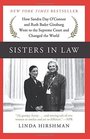 Sisters in Law How Sandra Day O'Connor and Ruth Bader Ginsburg Went to the Supreme Court and Changed the World
