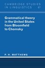 Grammatical Theory in the United States  From Bloomfield to Chomsky