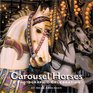 Carousel Horses: A Photographic Celebration