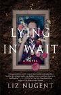 Lying in Wait: A Novel