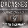 Badasses The Legend of Snake Foo Dr Death and John Madden's Oakland Raiders