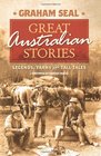 Great Australian Stories Legends Yarns and Tall Tales