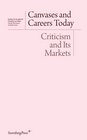 Canvases and Careers Today Criticism and Its Markets