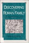 Discovering the Roman Family Studies in Roman Social History