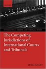 The Competing Jurisdictions of International Courts and Tribunals