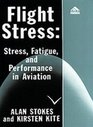 Flight Stress Stress Fatigue and Performance in Aviation