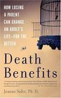 Death Benefits: How Losing a Parent Can Change an Adult's Life--for the Better